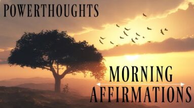 PowerThoughts Morning Affirmations | A New Day - Self Confidence, Vitality, Joy & Abundance Mindset