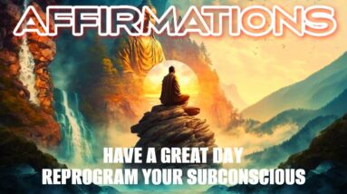 Program Your Mind, Have THE BEST DAY | Positive Thinking, Morning I AM Affirmations |