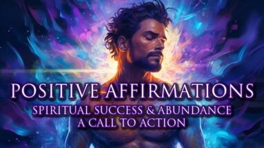 Positive Affirmations ➤ Spiritual Success, Abundance Mindset, Call to Action | Listen While Sleeping